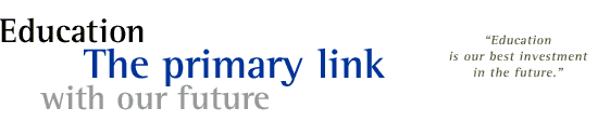 Education - The primary link with our future