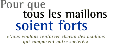 Pour que tous les maillons soient forts