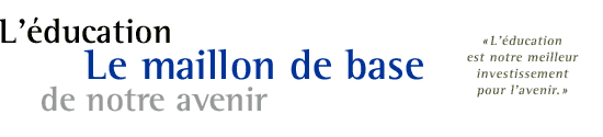 L'éducation - Le maillon de base de notre avenir