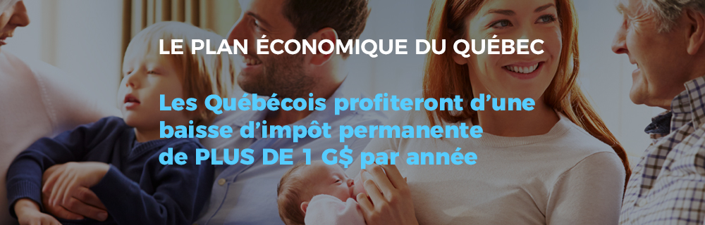 Le plan économique du Québec - Les Québécois profiteront d'une baisse d'impôt permanente de plus de 1 milliards de dollars par année
